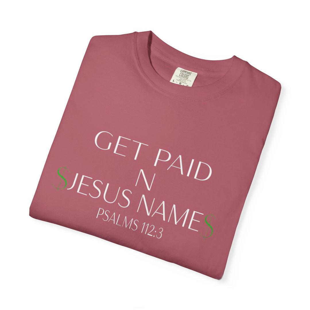 Crimson Get Paid In Jesus Name Unisex Garment-Dyed T-shirt