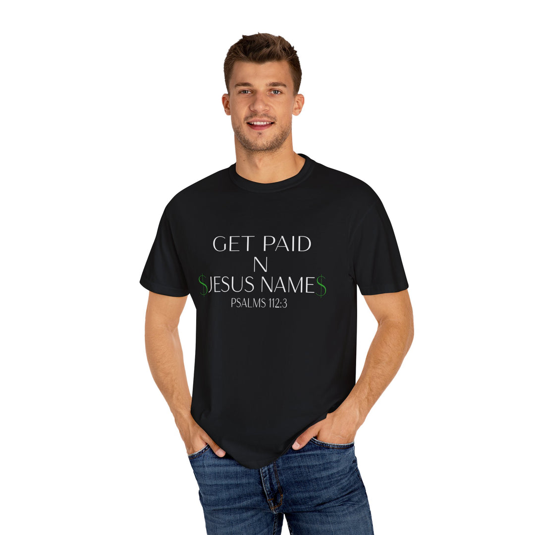 Black Get Paid In Jesus Name Unisex Garment-Dyed T-shirt