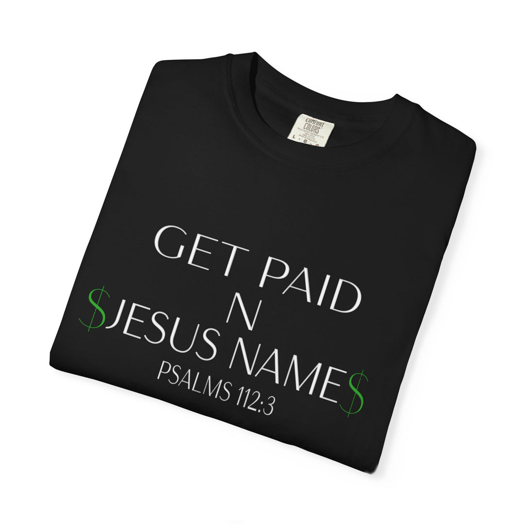 Black Get Paid In Jesus Name Unisex Garment-Dyed T-shirt