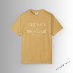 Load image into Gallery viewer, Mustard Get Paid In Jesus Name Unisex Garment-Dyed T-shirt