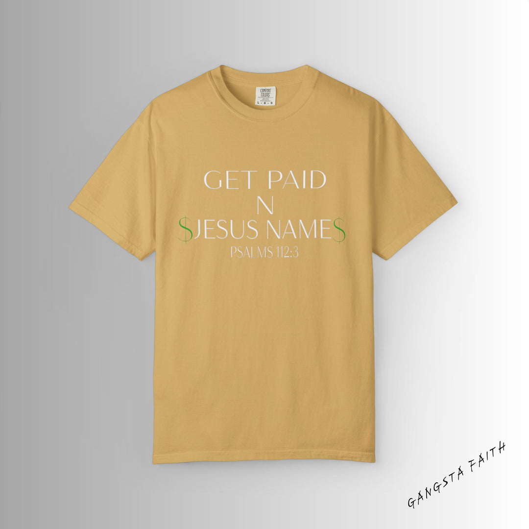 Mustard Get Paid In Jesus Name Unisex Garment-Dyed T-shirt