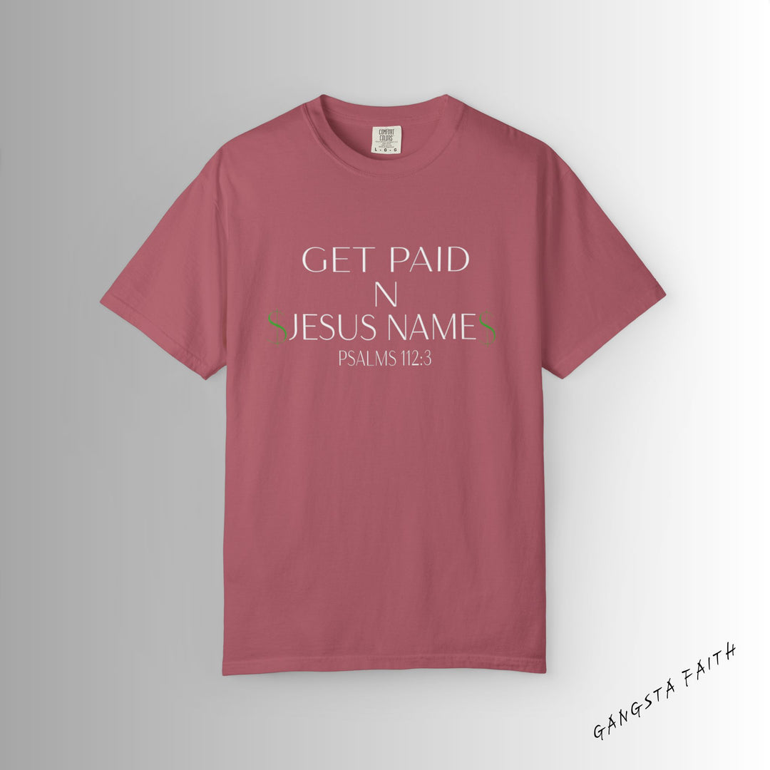 Crimson Get Paid In Jesus Name Unisex Garment-Dyed T-shirt