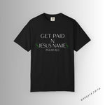 Load image into Gallery viewer, Black Get Paid In Jesus Name Unisex Garment-Dyed T-shirt