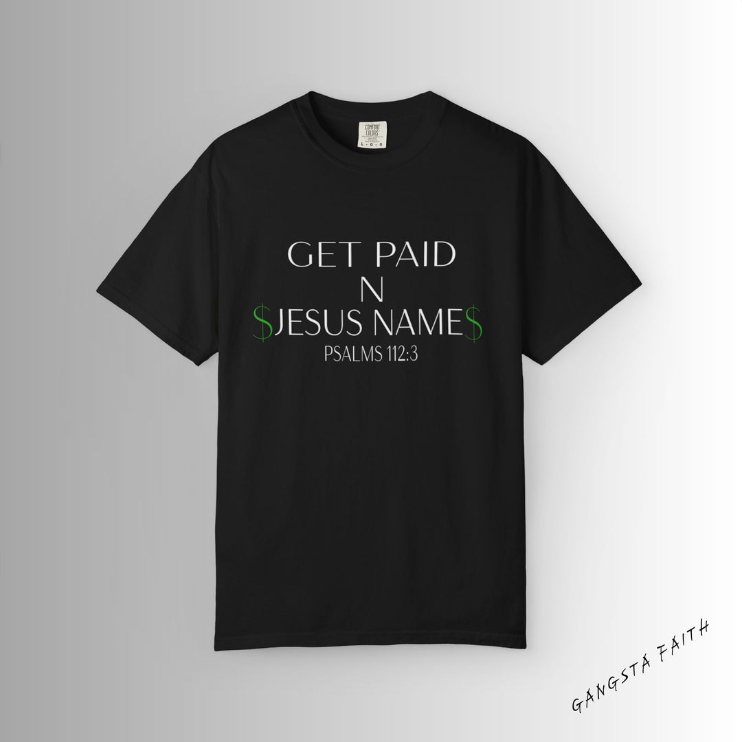 Black Get Paid In Jesus Name Unisex Garment-Dyed T-shirt