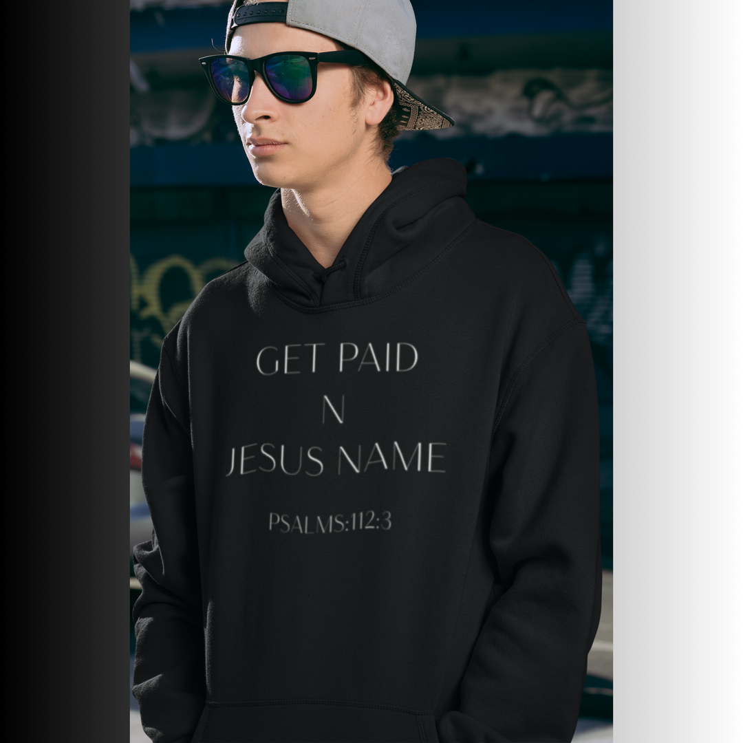 Get Paid In Jesus' Name Hoodie — Faith-Based Christian Pullover (Psalm 126:2)